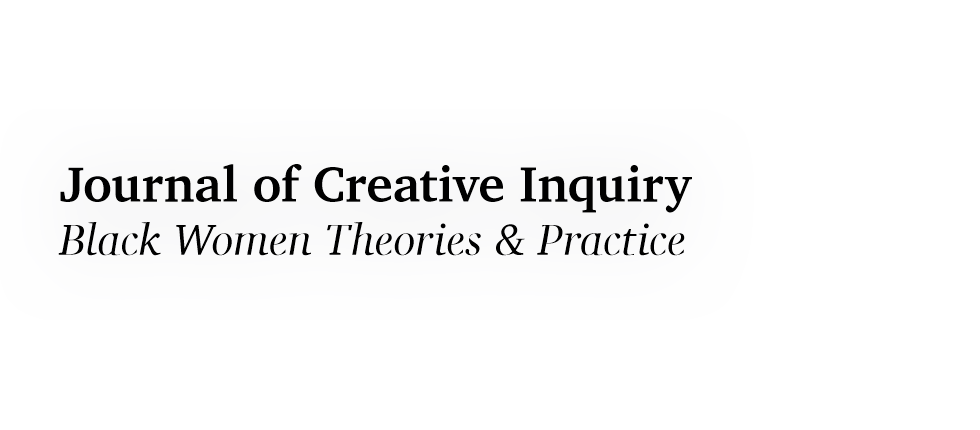 Journal of Creative Inquiry: Black Women Theories & Practice